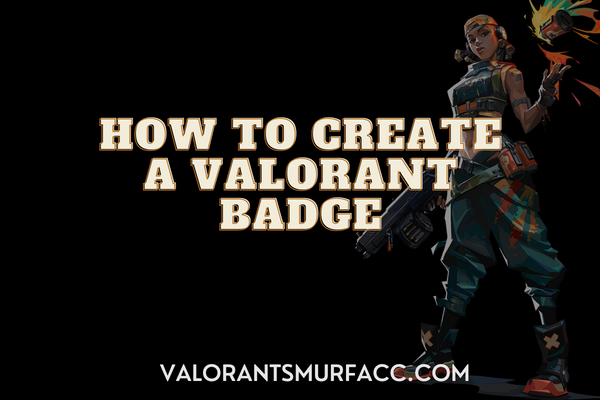How to create a Valorant badge